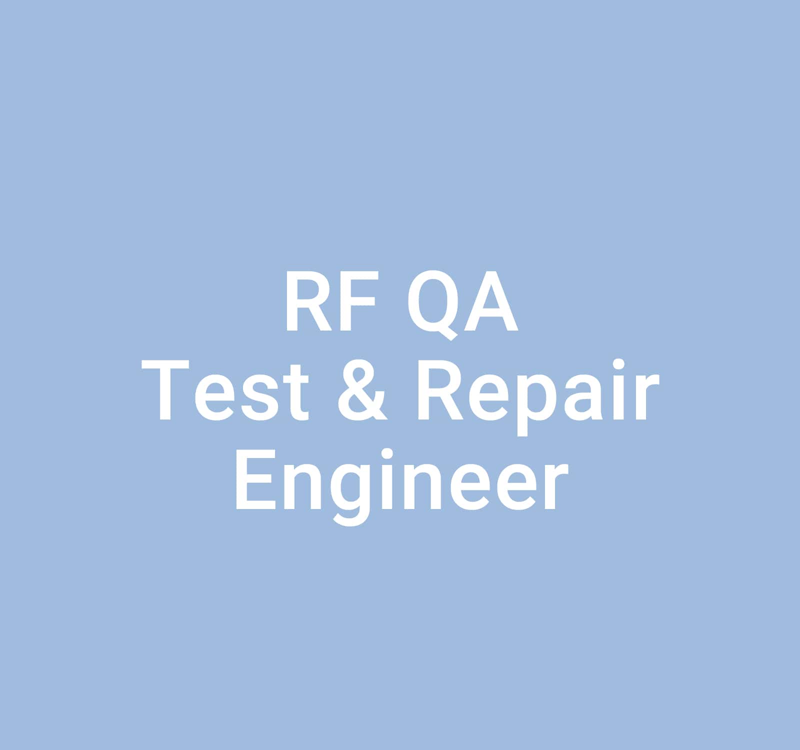 RF QA Test & Repair Engineer: